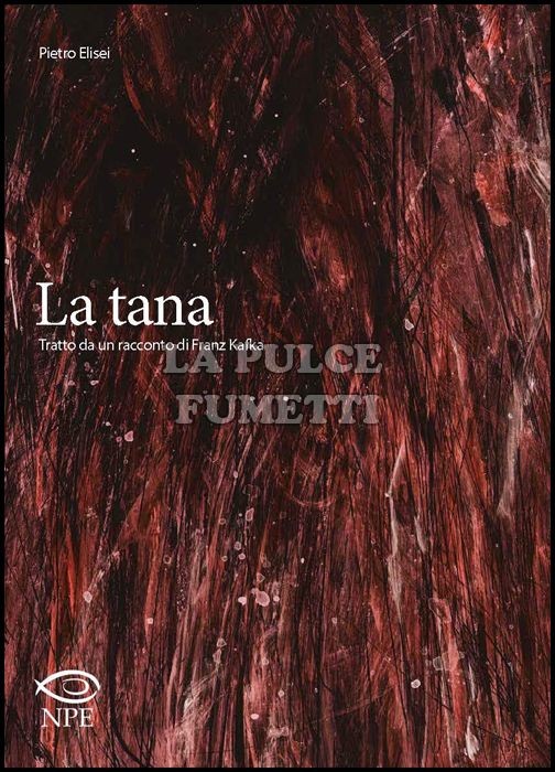 LA TANA - TRATTO DA UN RACCONTO DI FRANZ KAFKA